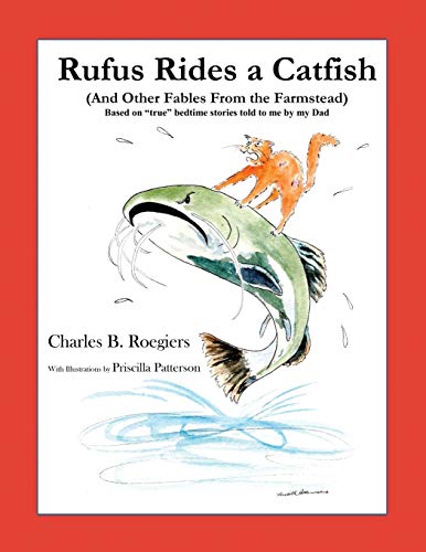 Rufus Rides a Catfish  (and Other Fables from the Farmstead) [Paperback]