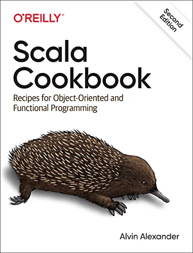 Scala Cookbook Recipes for Object-Oriented and Functional Programming [Paperback]