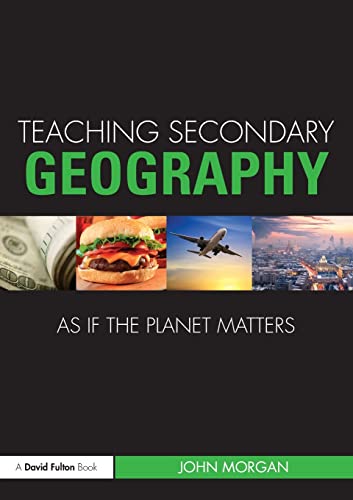 Teaching Secondary Geography as if the Planet Matters [Paperback]