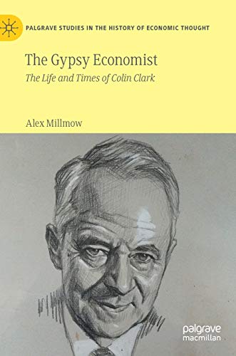 The Gypsy Economist: The Life and Times of Colin Clark [Hardcover]