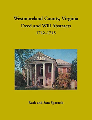 Westmoreland County, Virginia Deed and Will Book, 1742-1745 [Paperback]