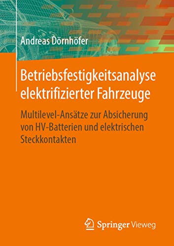 Betriebsfestigkeitsanalyse elektrifizierter Fahrzeuge: Multilevel-Anstze zur Ab [Paperback]