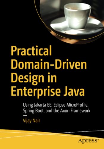 Practical Domain-Driven Design in Enterprise Java: Using Jakarta EE, Eclipse Mic [Paperback]