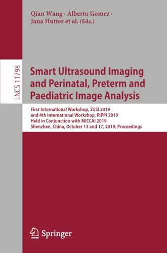 Smart Ultrasound Imaging and Perinatal, Preterm and Paediatric Image Analysis: F [Paperback]