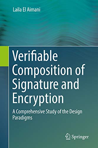 Verifiable Composition of Signature and Encryption A Comprehensive Study of the [Hardcover]