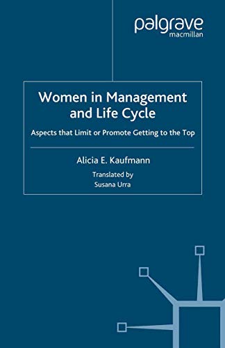 Women in Management and Life Cycle: Aspects that Limit or Promote Getting to the [Paperback]