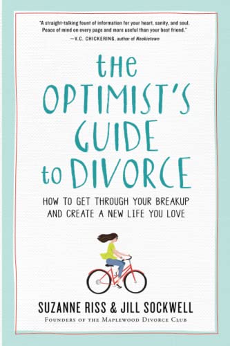 The Optimist's Guide to Divorce: How to Get Through Your Breakup and Create  [Paperback]