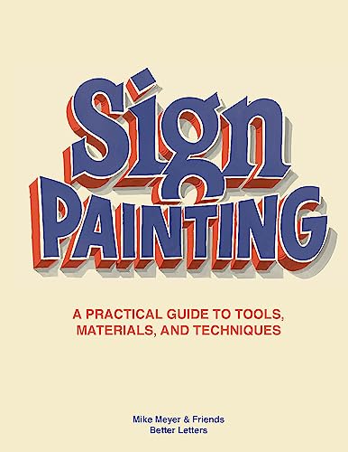 The Sign Painting: A practical guide to tools, materials, and techniques [Hardcover]