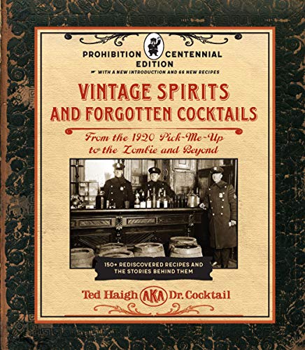 Vintage Spirits and Forgotten Cocktails: Prohibition Centennial Edition: From th [Spiral bound]