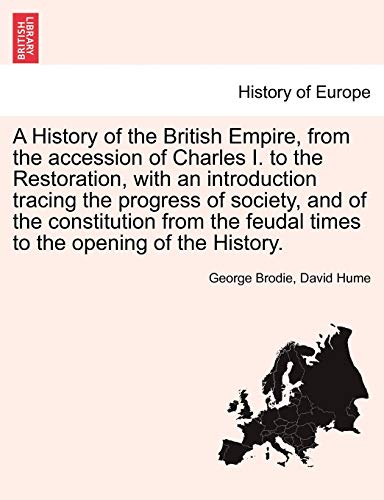 A History Of The British Empire, From The Accession Of Charles I. To The Restora [Paperback]