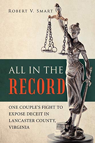 All in the Record  One Couple's Fight to Expose Deceit in Lancaster County, Vir [Paperback]