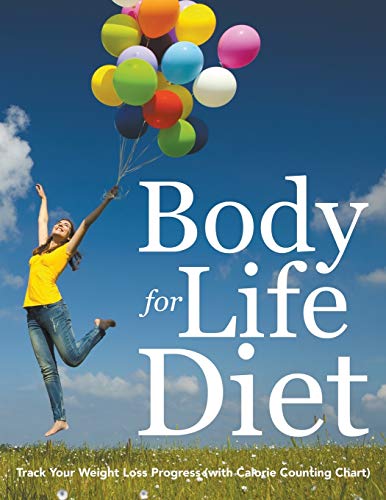 Body For Life Diet Track Your Weight Loss Progress (ith Calorie Counting Chart [Paperback]