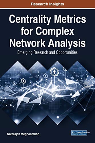 Centrality Metrics for Complex Netork Analysis Emerging Research and Opportuni [Hardcover]