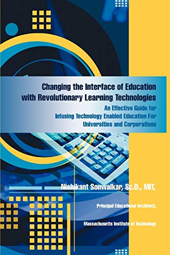 Changing the Interface of Education ith Revolutionary Learning Technologies  A [Paperback]