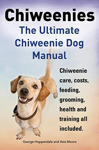 Chieenies. The Ultimate Chieenie Dog Manual. Chieenie Care, Costs, Feeding, G [Paperback]