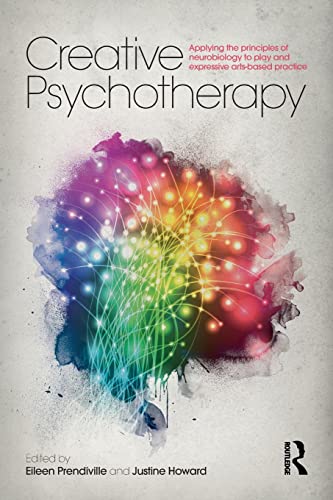 Creative Psychotherapy Applying the principles of neurobiology to play and expr [Paperback]