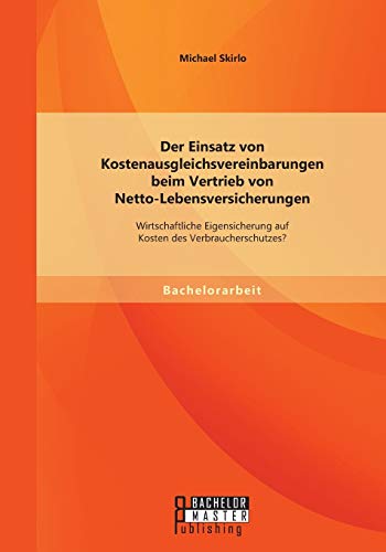 Der Einsatz Von Kostenausgleichsvereinbarungen Beim Vertrieb Von Netto-Lebensver [Paperback]