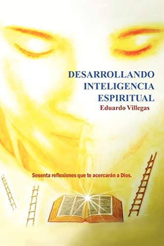 Desarrollando Inteligencia Espiritual  Sesenta Reflexiones Que Te AcercarN A D [Paperback]