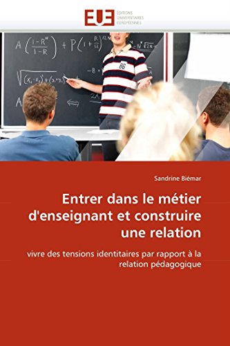 Entrer Dans Le Mtier D'enseignant Et Construire Une Relation Vivre Des Tension [Paperback]