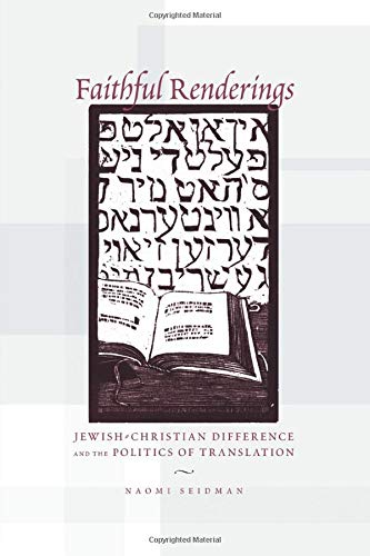 Faithful Renderings Jewish-Christian Difference and the Politics of Translation [Paperback]