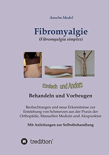 Fibromyalgie (fibromyalgia Simplex) Einfach Und Anders Behandeln Und Vorbeugen ( [Paperback]