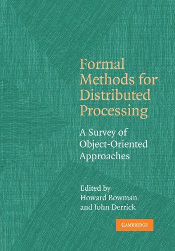 Formal Methods for Distributed Processing A Survey of Object-Oriented Approache [Paperback]