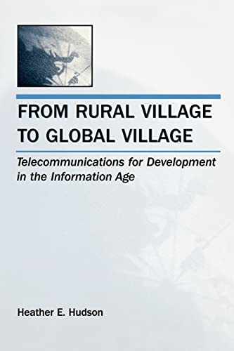 From Rural Village to Global Village Telecommunications for Development in the  [Paperback]