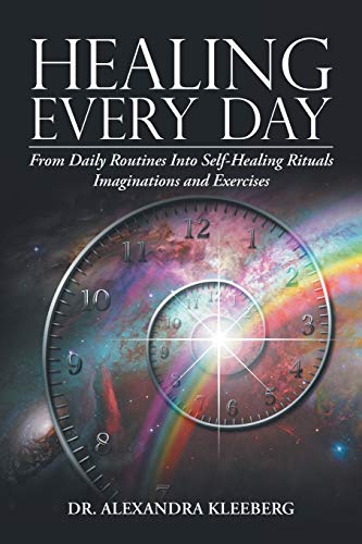 Healing Every Day  From Daily Routines into Self-Healing Rituals Imaginations a [Paperback]