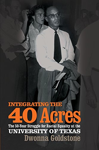 Integrating the 40 Acres The Fifty-Year Struggle for Racial Equality at the Uni [Paperback]