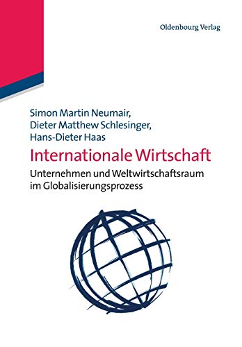 Internationale Wirtschaft  Unternehmen und Weltirtschaftsraum Im Globalisierun [Paperback]