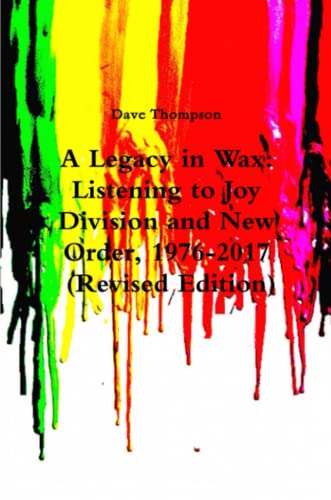 Legacy in Wax  Listening to Joy Division and Ne Order, 1976-2017 (Revised Edit [Paperback]