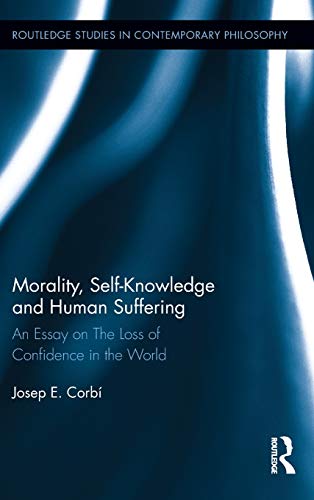 Morality, Self Knoledge and Human Suffering An Essay on The Loss of Confidence [Hardcover]