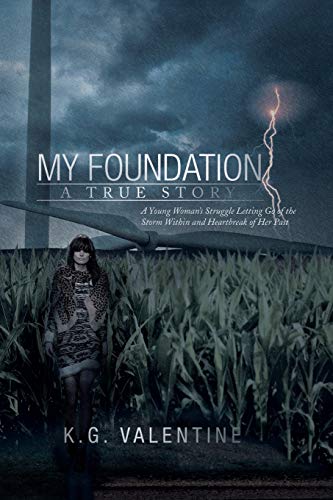 My Foundation  A Young Woman's Struggle Letting Go of the Storm Within and Hear [Paperback]