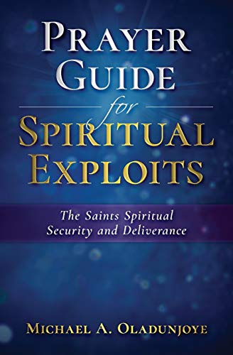 Prayer Guide for Spiritual Exploits  The Saints Spiritual Security & Deliveranc [Paperback]