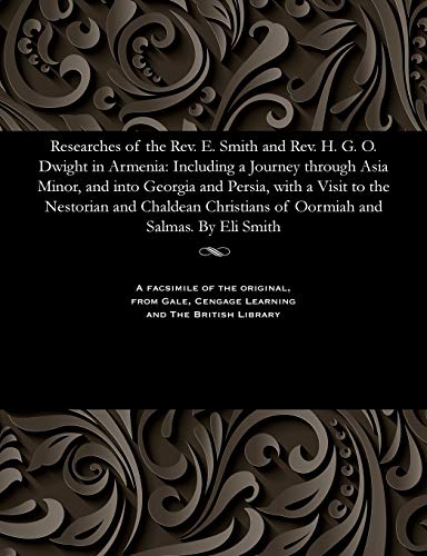 Researches of the REV. E. Smith and REV. H. G. O. Dight in Armenia  Including  [Paperback]