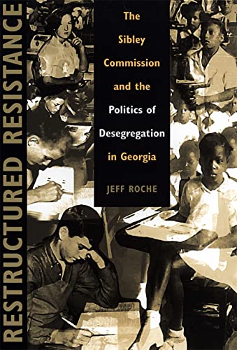 Restructured Resistance The Sibley Commission and the Politics of Desegregation [Paperback]