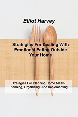 Strategies For Dealing With Emotional Eating Outside Your Home