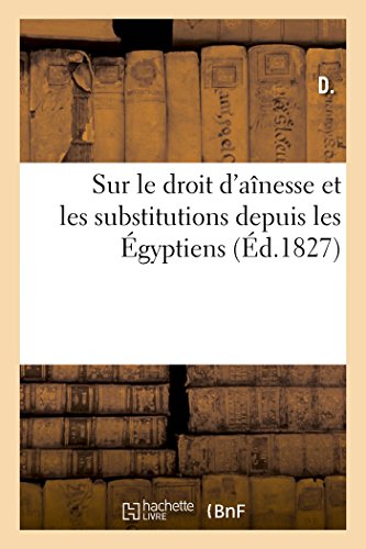 Sur Le Droit D'ainesse Et Les Substitutions Depuis Les Egyptiens (french Edition [Paperback]