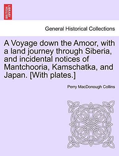 Voyage don the Amoor, ith a Land Journey Through Siberia, and Incidental Notic [Paperback]