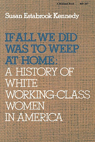 If All We Did Was Weep at Home A History of White Working-Class Women in Americ [Paperback]