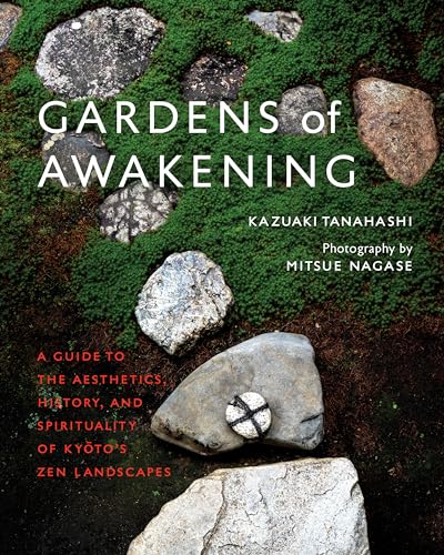 Gardens of Awakening: A Guide to the Aesthetics, History, and Spirituality of Ky [Hardcover]