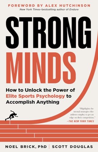 Strong Minds: How to Unlock the Power of Elite Sports Psychology to Accomplish A [Paperback]