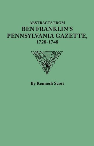 Abstracts From Ben Franklin's Pennsylvania Gazette, 1728-1748 [Paperback]