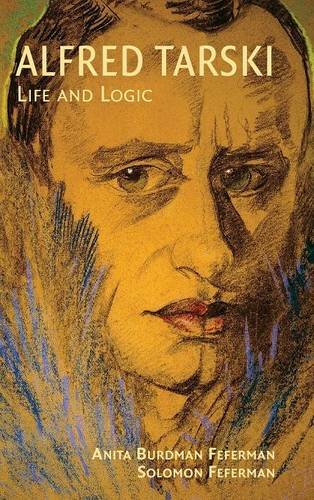 Alfred Tarski Life and Logic [Hardcover]