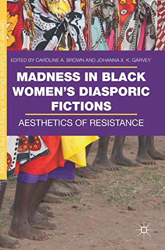 Madness in Black Womens Diasporic Fictions Aesthetics of Resistance [Hardcover]