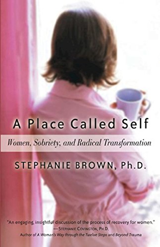 A Place Called Self: Women, Sobriety & Radical Transformation [Paperback]