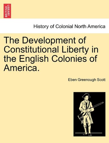 Development of Constitutional Liberty in the English Colonies of America [Paperback]