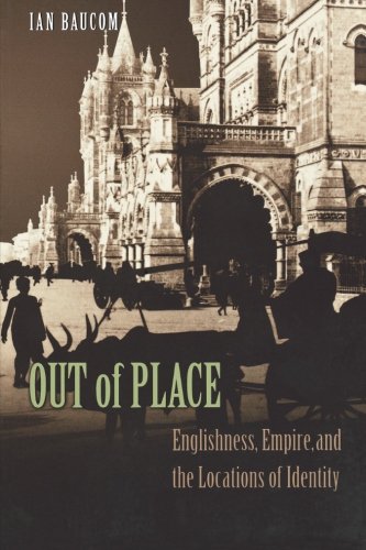 Out of Place Englishness, Empire, and the Locations of Identity [Paperback]