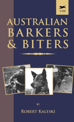 Australian Barkers And Biters (a Vintage Dog Books Breed Classic) [Hardcover]