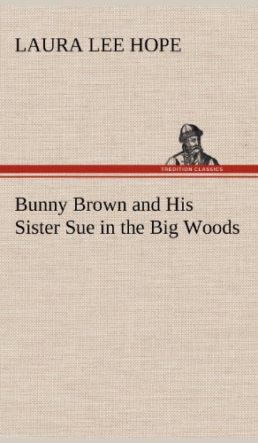 Bunny Bron and His Sister Sue in the Big Woods [Hardcover]